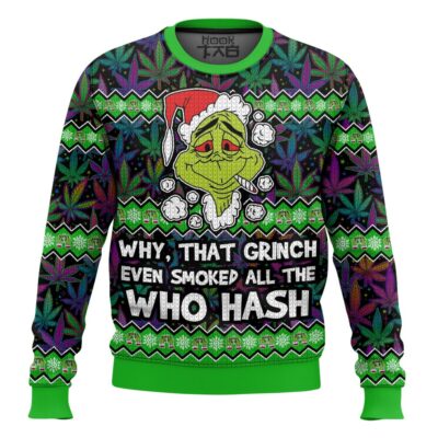 420 Grinch Smoked All The Who Hash Ugly Christmas Sweater