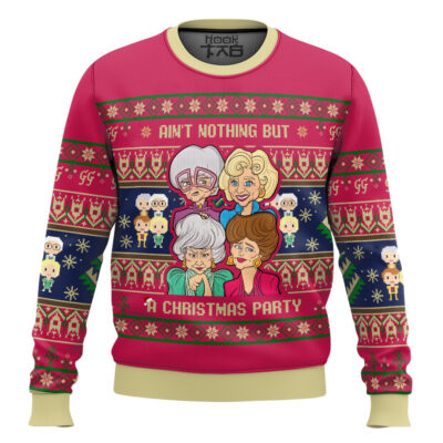 Ain't Nothing But Xmas Party The Golden Girls Ugly Christmas Sweater