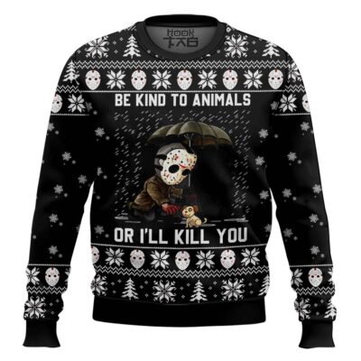 Be Kind To Animals Or Jason Voorhees Will Kill You Ugly Christmas Sweater