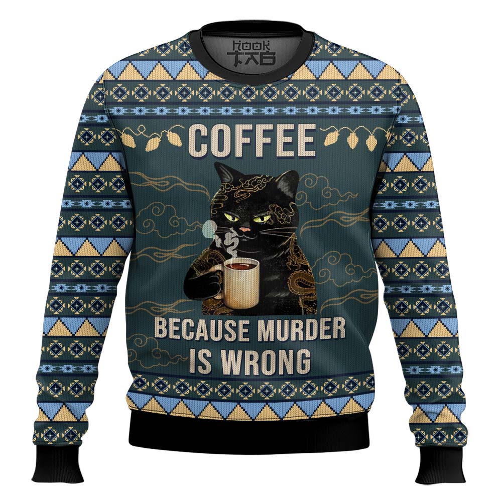 Hooktab Black Cat Coffee Because Murder Is Wrong Ugly Christmas Sweater Hooktab Black Cat Coffee Because Murder Is Wrong Ugly Christmas Sweater