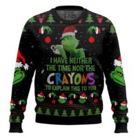 Hooktab Grinch I Have Neither The Time Nor The Crayons To Explain This To You Ugly Christmas Sweater