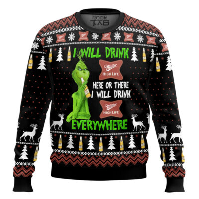 Grinch I Will Drink Miller High Life Everywhere Ugly Christmas Sweater