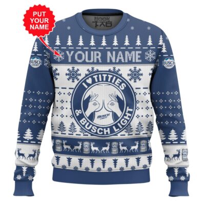 I Love Titties And Busch Light - Custom Name Ugly Christmas Sweater