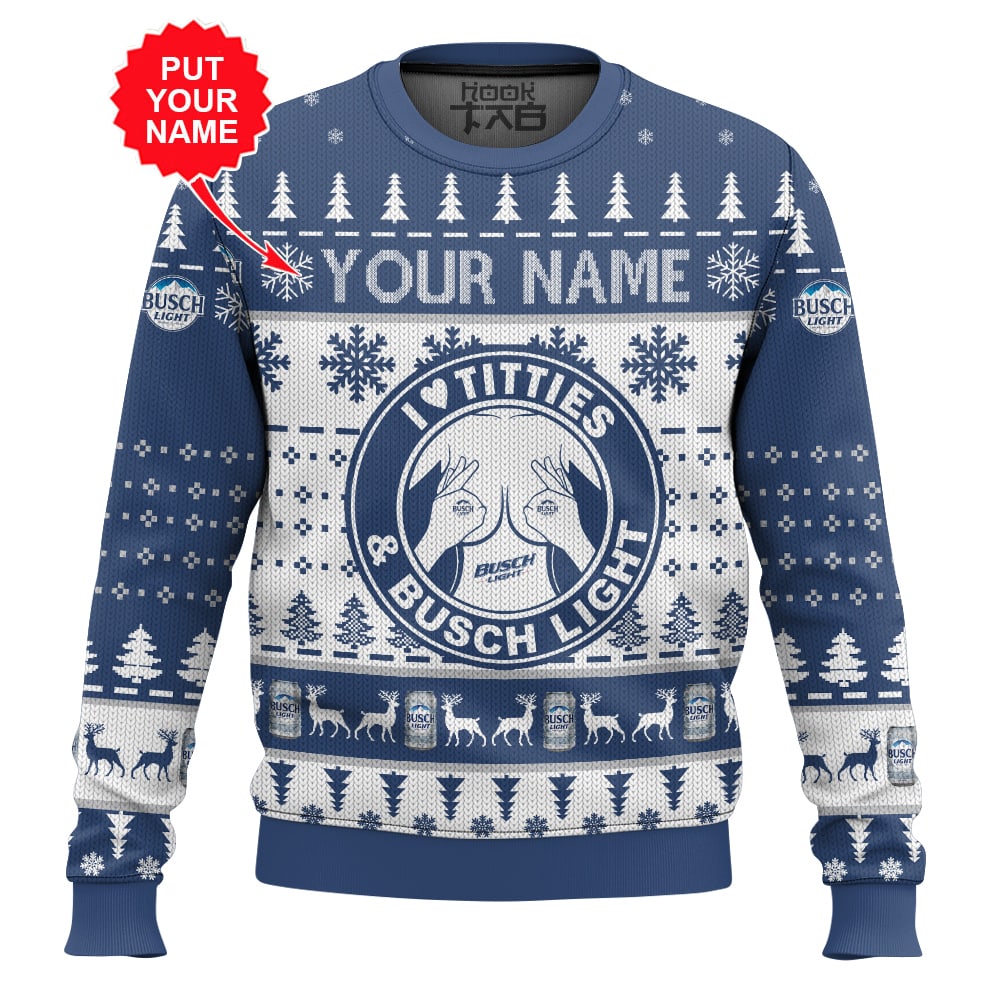 Hooktab I Love Titties And Busch Light - Custom Name Ugly Christmas Sweater Hooktab I Love Titties And Busch Light - Custom Name Ugly Christmas Sweater