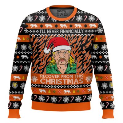 I Will Never Financially Recover From This Christmas Tiger King Ugly Christmas Sweater