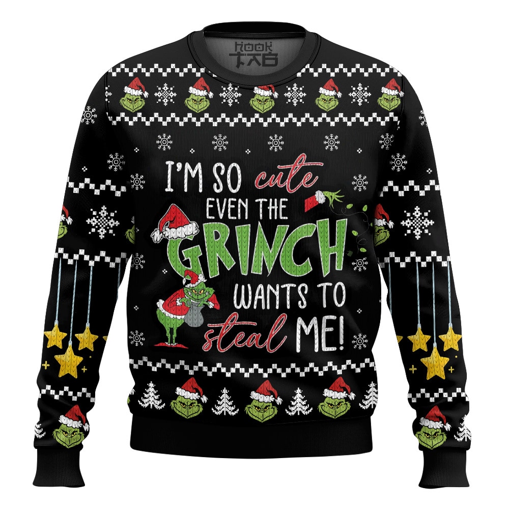 Hooktab I'm So Cute Even The Grinch Wants To Steal Me Ugly Christmas Sweater Hooktab I'm So Cute Even The Grinch Wants To Steal Me Ugly Christmas Sweater