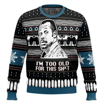 I’m Too Old For This Sh*t Danny Glover Lethal Weapon Ugly Christmas Sweater