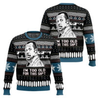 Hooktab I’m Too Old For This Sh*t Danny Glover Lethal Weapon Ugly Christmas Sweater