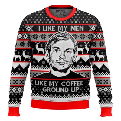 Jeffrey Dahmer I Like My Men Like My Coffee-ground Up Ugly Christmas Sweater