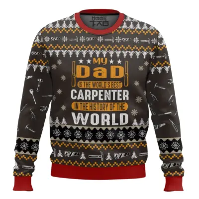 My Dad Is The Best Carpenter - Custom Name Ugly Christmas Sweater