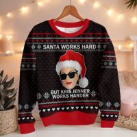 Hooktab Santa Works Hard But Kris Jenner Works Harder Ugly Christmas Sweater