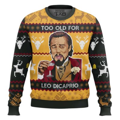 Too Old For Leo Dicaprio Ugly Christmas Sweater