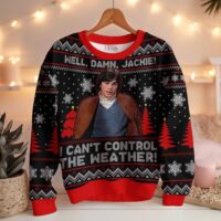 Hooktab Well, Damn Jackie, I Can't Control The Weather Ugly Christmas Sweater